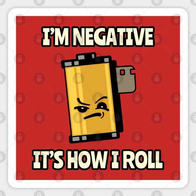 Film Photography Pun I'm Negative It's How I Roll Magnet by Huhnerdieb Apparel